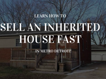Learn How to Sell an Inherited House Fast in Metro Detroit!