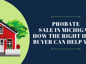 Probate Sale in Michigan: How The Right Home Buyer Can Help You?