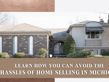 Learn How You Can Avoid the Hassles of Home Selling In Michigan