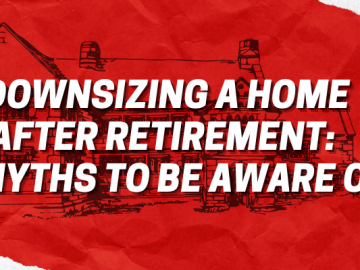 Downsizing a Home after Retirement: 3 Myths to Be Aware Of