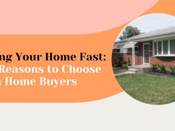 Selling Your Home Fast: The Reasons to Choose Cash Home Buyers