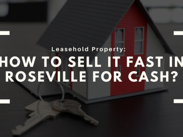 Leasehold Property: How to Sell It Fast In Roseville for Cash?