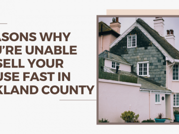 Reasons Why You’re Unable to Sell Your House Fast in Oakland County