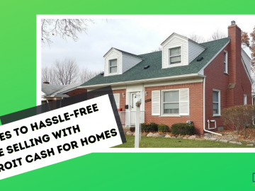 Say Yes to Hassle-free Home Selling with Detroit Cash For Homes