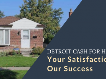 Detroit Cash For Homes: Your Satisfaction is Our Success