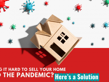 Finding it Hard to Sell Your Home Amid the Pandemic? Here’s a Solution