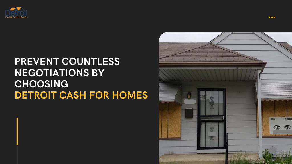 Prevent Countless Negotiations by Choosing Detroit Cash For Homes
