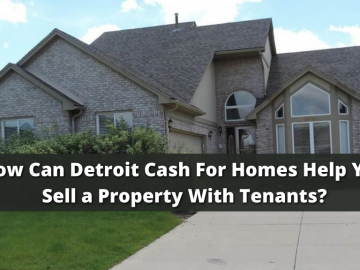 How Can Detroit Cash For Homes Help You Sell a Property With Tenants?