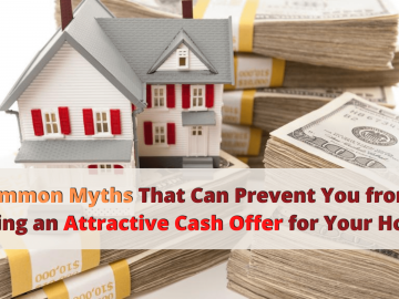 Common Myths That Can Prevent You from Bagging an Attractive Cash Offer for Your House