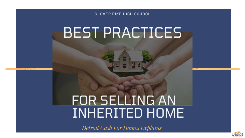 Best Practices for Selling an Inherited Home: Detroit Cash For Homes Explains