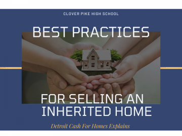 Best Practices for Selling an Inherited Home: Detroit Cash For Homes Explains