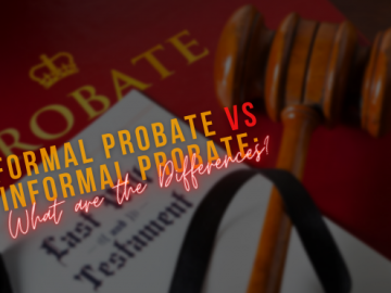 Formal Probate vs Informal Probate What are the Differences