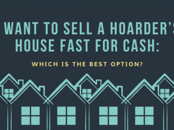 I Want to Sell a Hoarder’s House Fast for Cash: Which is the Best Option?