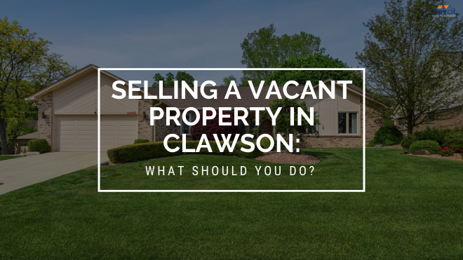 Selling a Vacant Property in Clawson: What Should You Do?