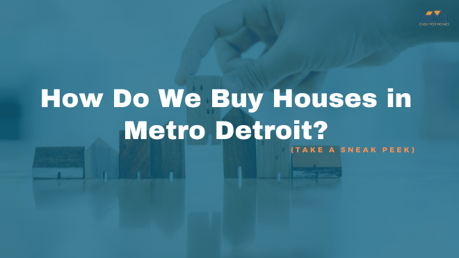 How Do We Buy Houses in Metro Detroit