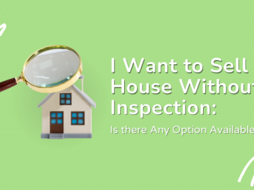 I Want to Sell My House Without Inspection: