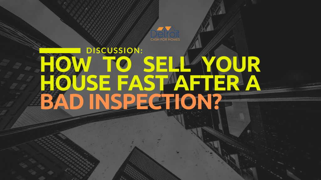 How to Sell Your House Fast After a Bad Inspection