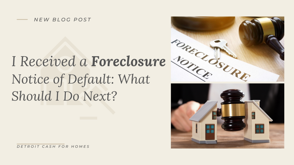 I Received a Foreclosure Notice of Default: What Should I Do Next?