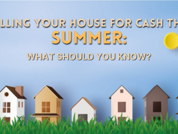 Selling Your House for Cash this Summer: What Should You Know?  