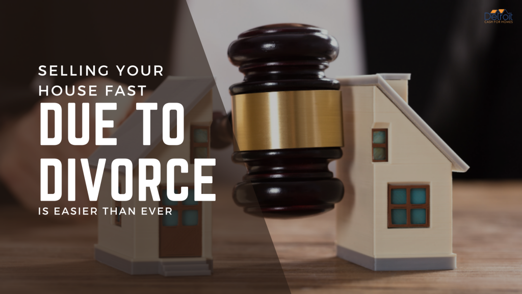 Selling Your House Fast Due to Divorce is Easier than Ever