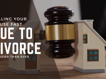 Selling Your House Fast Due to Divorce is Easier than Ever