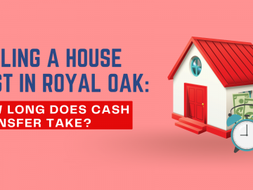 Selling A House Fast in Royal Oak: How Long Does Cash Transfer Take?