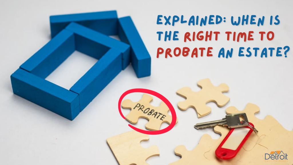 When is the Right Time to Probate an Estate?