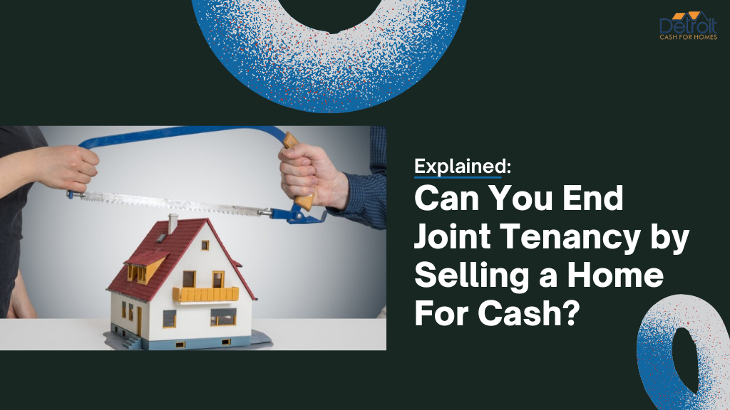 Explained: Can You End Joint Tenancy by Selling a Home For Cash?