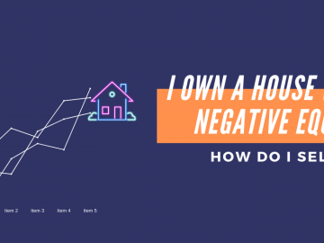 I Own a House with Negative Equity: How do I Sell it?
