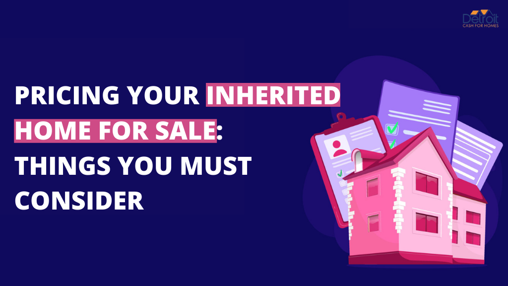 Pricing Your Inherited Home for Sale- Things You Must Consider