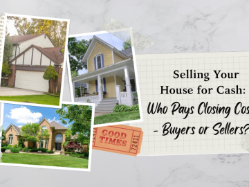 Selling Your House for Cash - Who Pays Closing Costs - Buyers or Sellers?