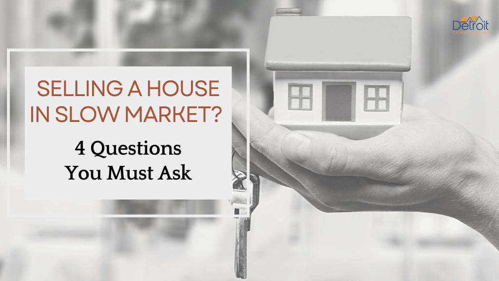 Selling a House in Slow Market 4 Questions You Must Ask