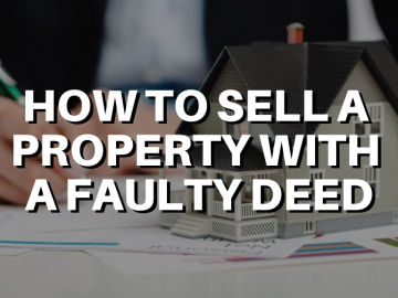 How to Sell a Property with a Faulty Deed: Explained by Detroit Cash For Homes