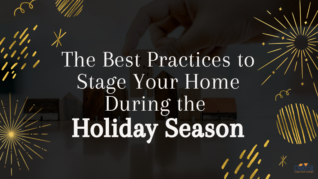 The Best Practices to Stage Your Home During the Holiday Season