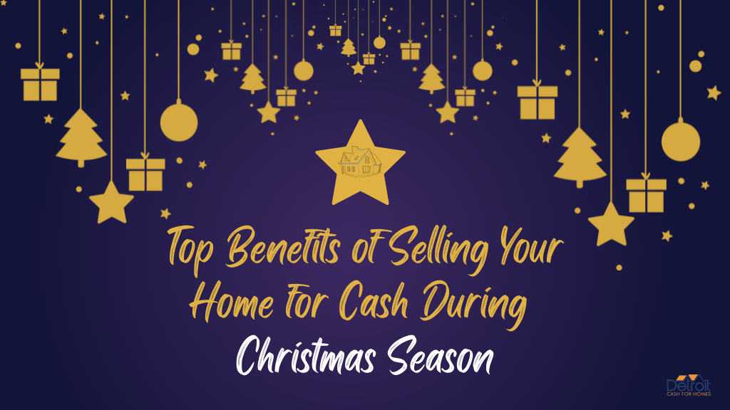 Top Benefits of Selling Your Home for Cash During Christmas Season