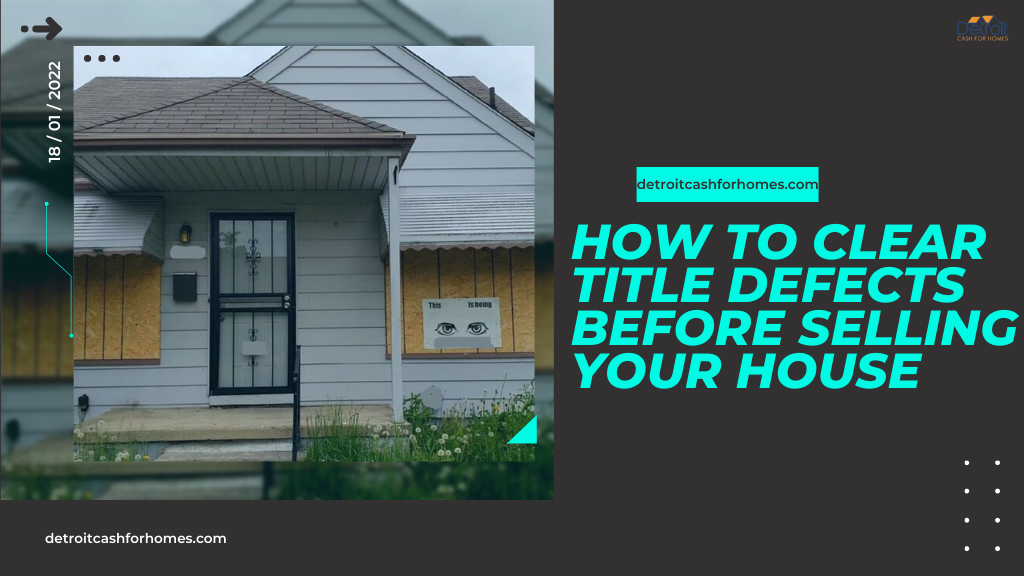 Discussed: How to Clear Title Defects Before Selling Your House