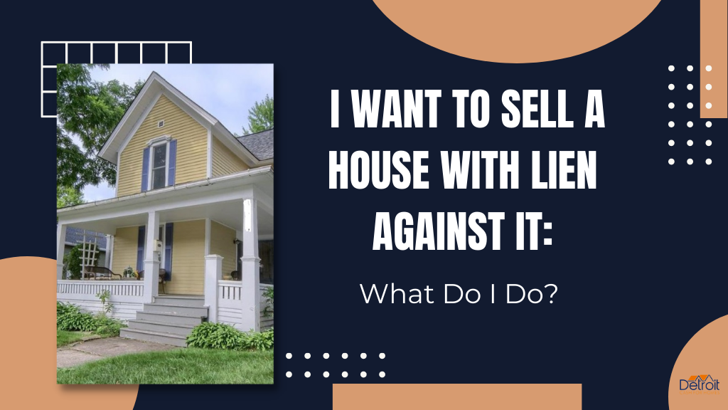 I Want to Sell a House with Lien Against It