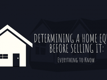 Determining a Home Equity Before Selling It: Everything to Know