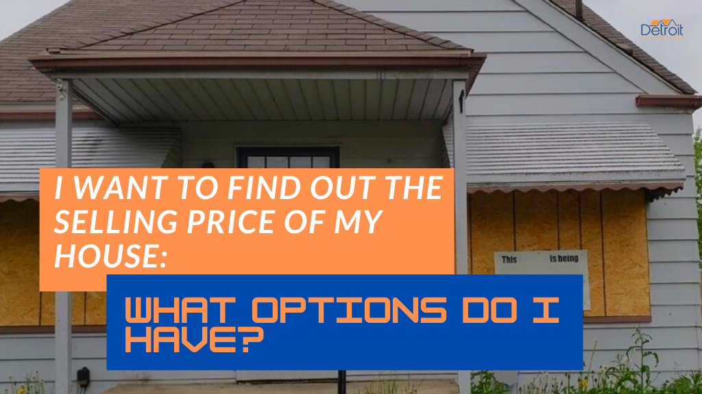 I Want to Find Out the Selling Price of My House: What Options do I Have?