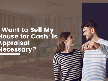 I Want to Sell My House for Cash: Is Appraisal Necessary?