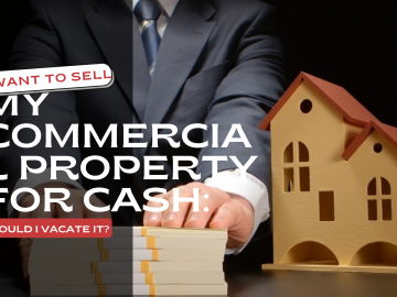 I Want to Sell My Commercial Property for Cash: Should I Vacate It?