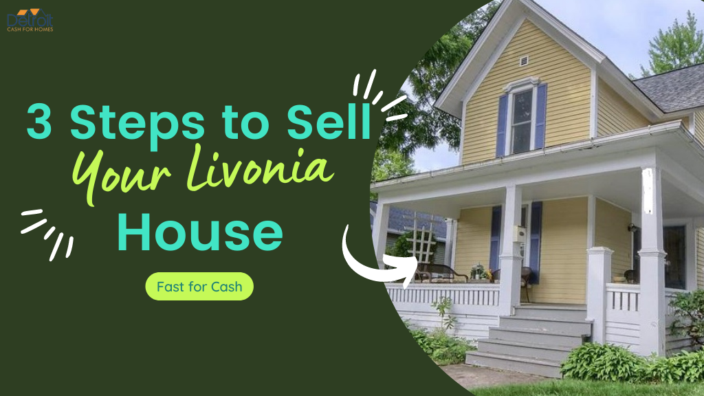 3 Steps to Sell Your Livonia House Fast for Cash