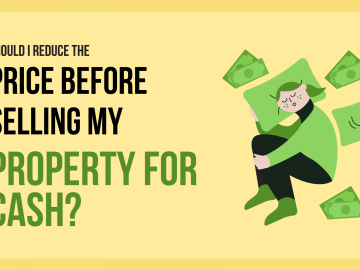 Should I Reduce the Price Before Selling My Property for Cash