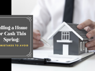 Selling a Home for Cash This Spring Top Mistakes to Avoid