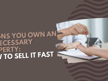 3 Signs You Own an Unnecessary Property How to Sell it Fast