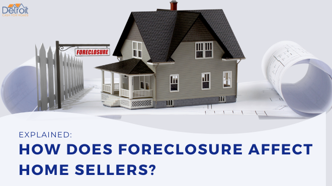 How Does Foreclosure Affect Home Sellers?