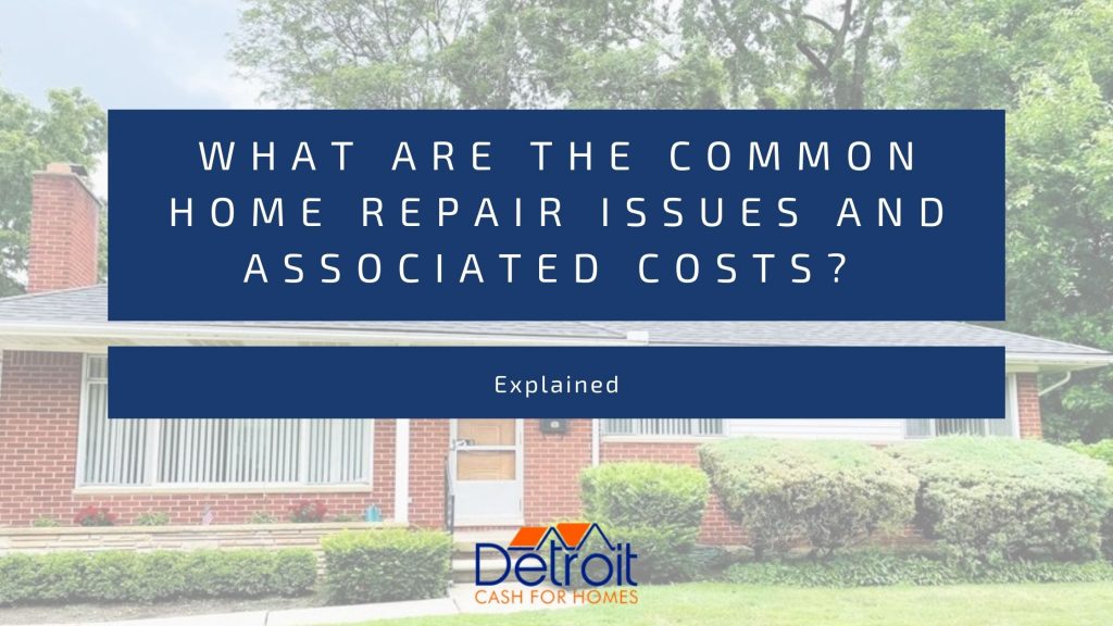 What are the Common Home Repair Issues and Associated Costs