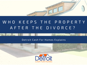 Discussed - Who Keeps the Property After the Divorce
