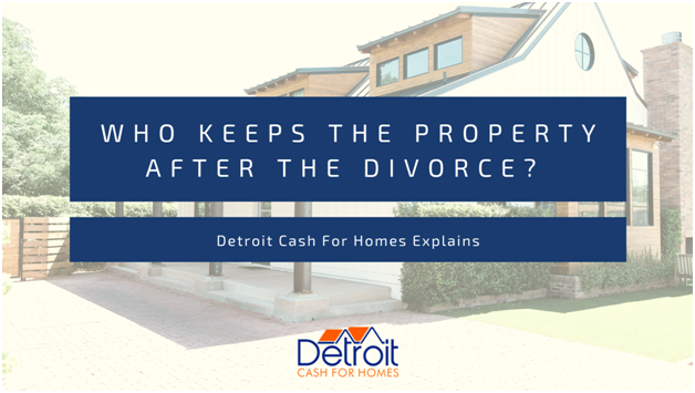 Discussed - Who Keeps the Property After the Divorce