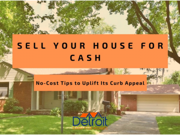 Sell Your House for Cash - No-Cost Tips to Uplift its Curb Appeal